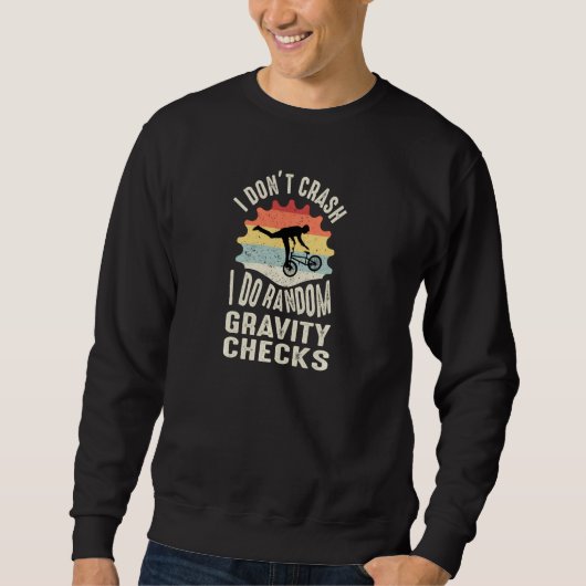 Sweatshirt I Don Crash I Do Random Gravity Checks Bicycle Pul (Devant)