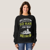 Sweatshirt I don t always drive go kart (Devant entier)
