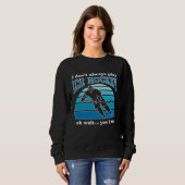 Sweatshirt I Don t Always Play Ice Hockey  Hockey Player  1 (Devant entier)