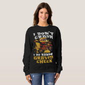 Sweatshirt I Don t Crash I Do Gravity Check Earth Gravity (Devant entier)