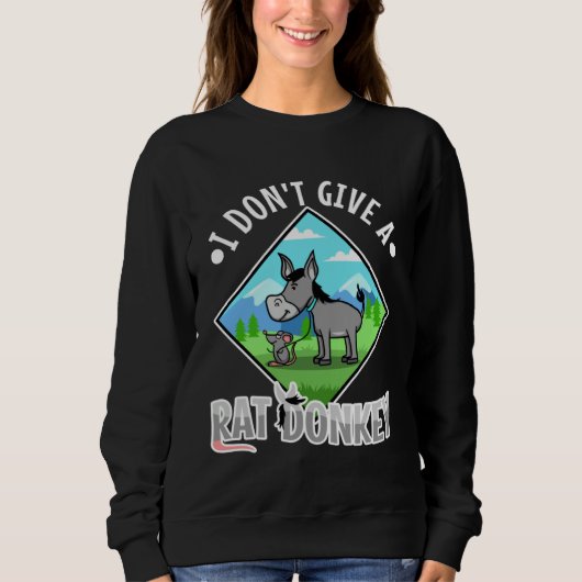 Sweatshirt I Don t Give A rat donkey (Devant)