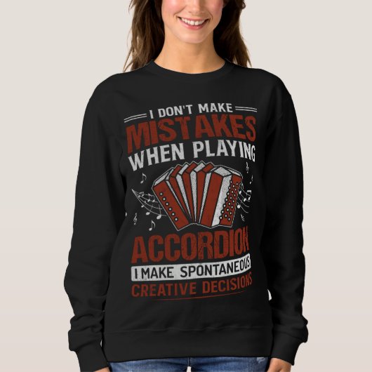 Sweatshirt I Don t Make Mistakes When Playing Accordion I Mak (Devant)