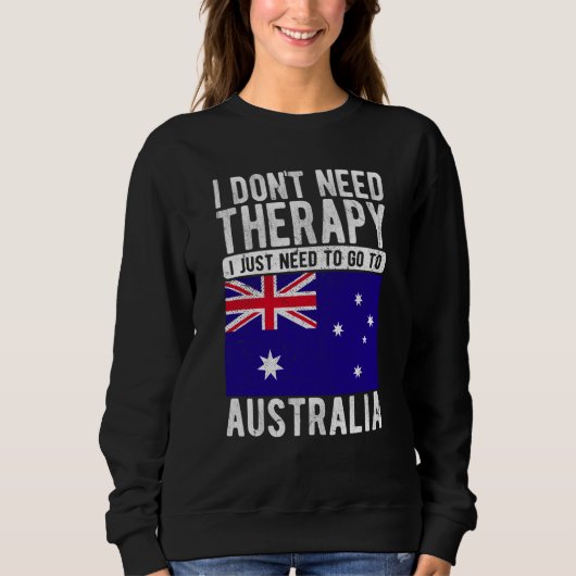 Sweatshirt I don´t need Therapy I just need to go to Australi (Devant)