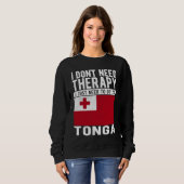 Sweatshirt I don´t need Therapy I just need to go to Tonga (Devant entier)
