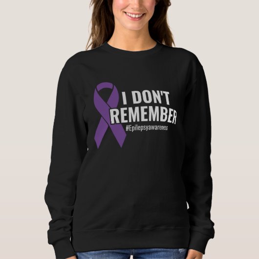 Sweatshirt I Don t Remember Purple Ribbon Epilepsy Awareness (Devant)