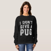 Sweatshirt I Don&x27 ; t Give a Carlin Essential T-Shirt 627 (Devant entier)