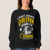 Sweatshirt I Don't Always Drink When I'm Camping  Camping  1 (Devant)