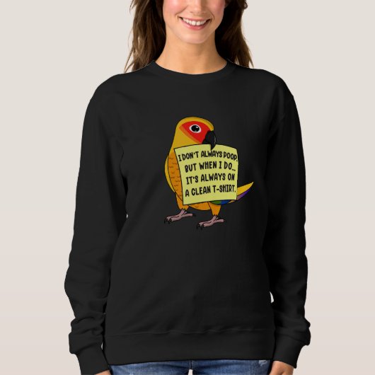 Sweatshirt I Don't Always Poop, But When ... I Sun Conure Par (Devant)