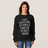 Sweatshirt I Don't Always Work Sarcastic Sarcasm   Humor Joke (Devant entier)