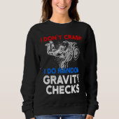 Sweatshirt I Don't Crash I Do Random Gravity Checks Motorcycl (Devant)
