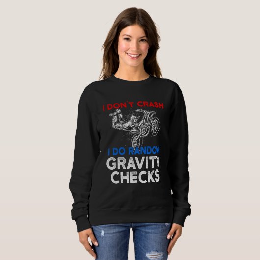 Sweatshirt I Don't Crash I Do Random Gravity Checks Motorcycl (Devant entier)