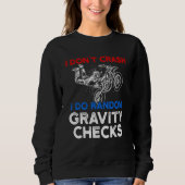 Sweatshirt I Don't Crash I Do Random Gravity Checks Motorcycl (Devant)