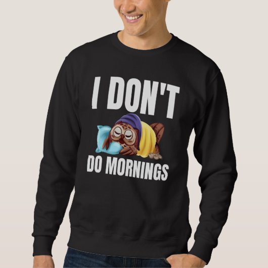 Sweatshirt I Don't Do Mornings Owl Saying Lazy Sleeping Owls (Devant)