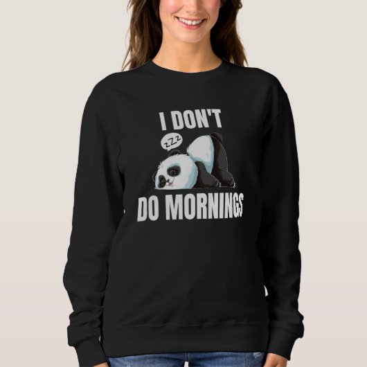 Sweatshirt I Don't Do Mornings Saying Lazy Sleeping Panda  1 (Devant)