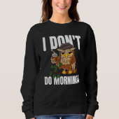 Sweatshirt I Don't Do Mornings Sleeping Lazy Owl Drinking Cof (Devant)