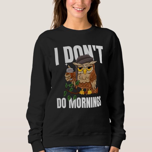 Sweatshirt I Don't Do Mornings Sleeping Lazy Owl Drinking Cof (Devant)