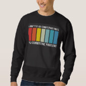 Sweatshirt I Dont Fix AC I Fix Summertime Problems HVAC Techn (Devant)