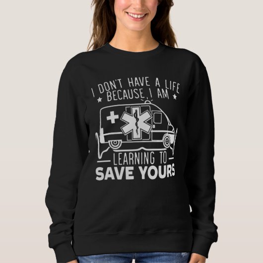 Sweatshirt I Don't Have A Life Because I Am Learning To Save  (Devant)