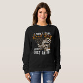 Sweatshirt I Don't Have Road Rage You're Just An Idiot Wheele (Devant entier)