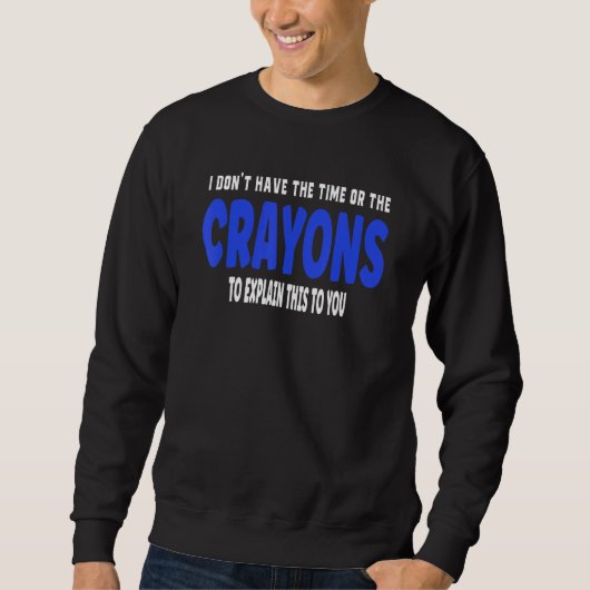 Sweatshirt I Don't Have The Time Or (Devant)