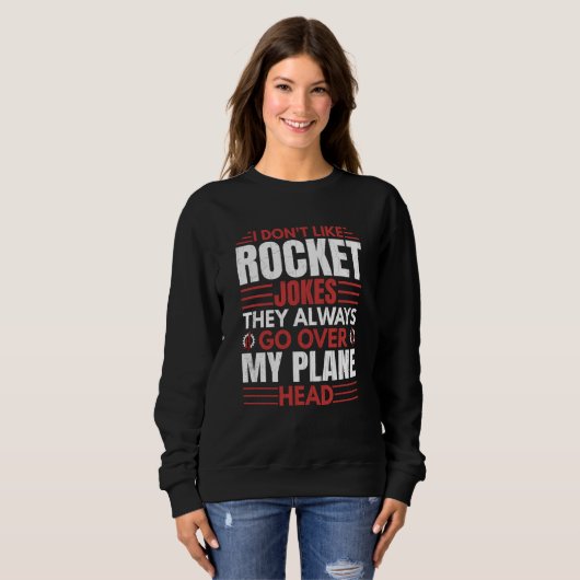 Sweatshirt I Don't Like Rocket  Aerospace Engineer Graphic (Devant entier)