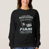 Sweatshirt I Don't Make Mistake When Playing A Piano  Present (Devant)