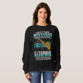 Sweatshirt I Don't Make Mistakes Saxophone Musician Humor For (Devant entier)