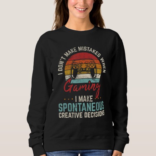 Sweatshirt I Don't Make Mistakes When Gaming  Gamer Video Gam (Devant)