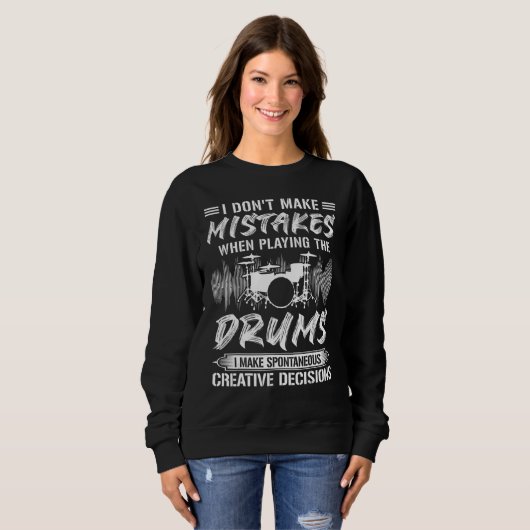 Sweatshirt I Don't Make Mistakes When Playing The Drums Drumm (Devant entier)
