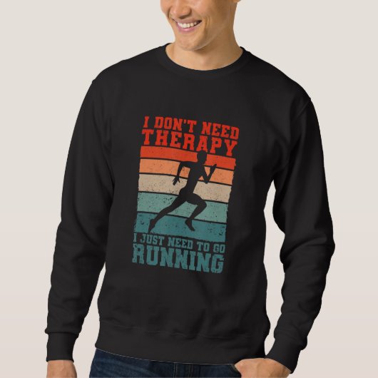 Sweatshirt I Don't Need Therapy I Just Need To Go Running Fun (Devant)