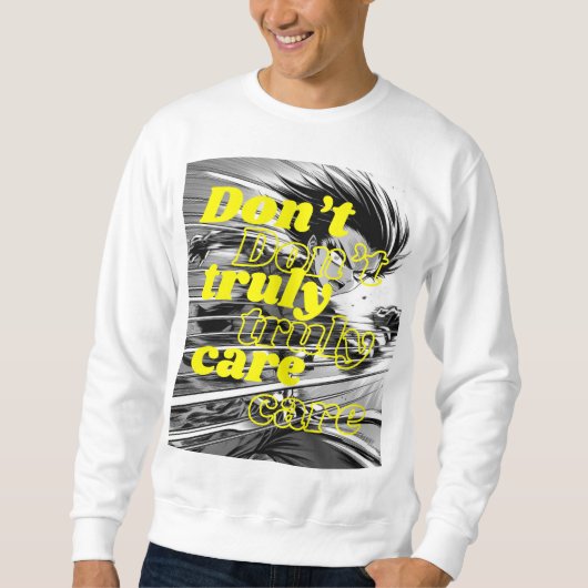 SWEATSHIRT I DON'T TRUELY CARE (Devant)