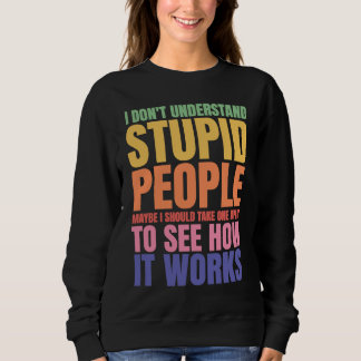 Sweatshirt I Don't Understand Stupid People  Saying Retro Vin