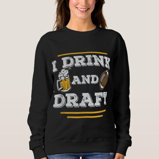 Sweatshirt I Drink and Draft Funny Fantasy Lover Cut (Devant)