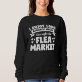 Sweatshirt I Enjoy Long Romantic Walks Through The Flea Marke (Devant)