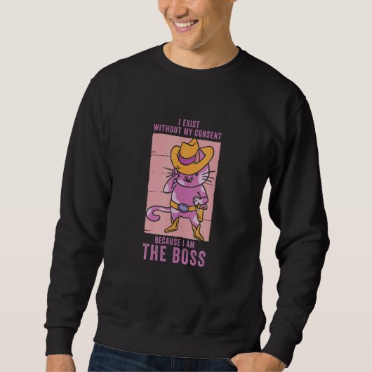 Sweatshirt I Exist Without My Consent I Am He Boss Cool Cowgi (Devant)