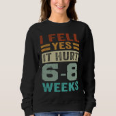 Sweatshirt I Fell Yes It Hurt 6 8 Weeks Irony Saying (Devant)