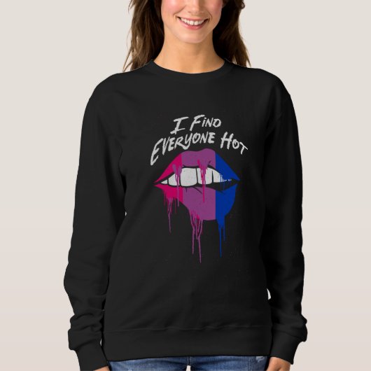 Sweatshirt I Find Everyone Hot Bisexual Sayings Bi Quotes LGB (Devant)