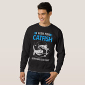 Sweatshirt I Fish For Catfish Everything Else Is Bait (Devant entier)