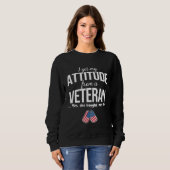 Sweatshirt I Get My Attitude From A Veteran Yes She Bought Me (Devant entier)