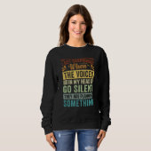 Sweatshirt I Get Suspicious When The Voices In My Head Go Sil (Devant entier)
