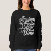 Sweatshirt I Got This Feeling Inside My Bones Halloween Skele (Devant)