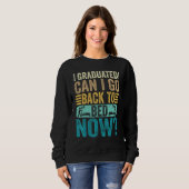 Sweatshirt I Graduated Can I Go Back To Bed Now School Gradu (Devant entier)