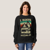 Sweatshirt I Hate Pulling Out Funny Camping Trailer Retro Tra (Devant entier)