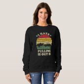 Sweatshirt I Hate Pulling Out Retro Boating Captain Boating L (Devant entier)