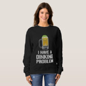Sweatshirt I Have A Dinking Problem Beer Men Women Picklebal (Devant entier)