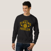 Sweatshirt I Have a Dinking Problem Funny Pickleball  (Devant entier)