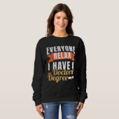 Sweatshirt I Have A Doctoral Degree PhD Graduation Doctorate (Devant entier)