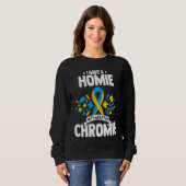 Sweatshirt I have a homie with an extra chromie t21 down synd (Devant entier)