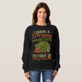 Sweatshirt I Have A Strong Immune System Protect Body Organs (Devant entier)