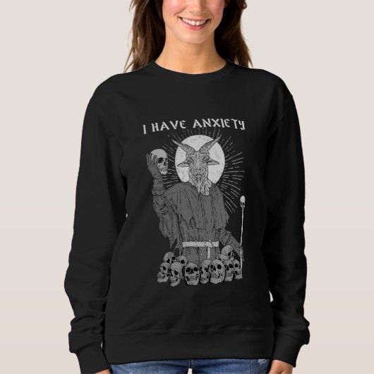 Sweatshirt I Have Anxiety I Satanic Verses (Devant)